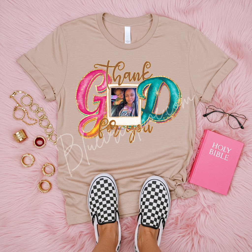 Thank GOD For You. ( Custom )