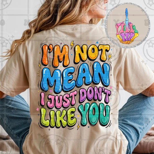 I just don’t like you